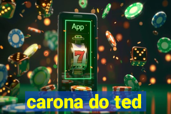 carona do ted